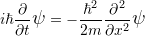 \[i\hbar\frac{\partial}{\partial t} \mbox{\Large$\psi$} =-\frac{\hbar^2}{2m} \frac{\partial^2}{\partial x^2} \mbox{\Large$\psi$}\]