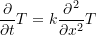 \[\frac{\partial}{\partial t}T=k\frac{\partial^2}{\partial x^2}T\]